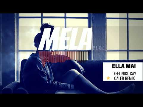 Ella Mai - Feelings. Cay Caleb Remix | MELA Music