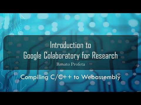 21 Compiling C/C++ to WebAssembly  -  Introduction to Google Colab for Research