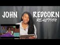 SIR - JOHN REDCORN | REACTION 🔥