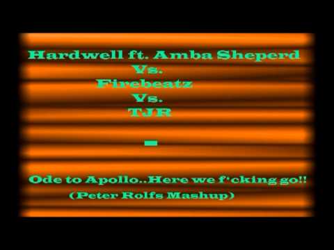 Hardwell ft. Amba Shepherd vs. Firebeatz vs. TJR - Ode to Apollo..Here we f*cking go