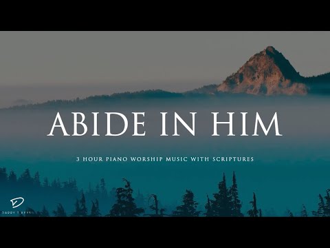 3 Hour Meditation & Prayer Music | Piano Music for Time Alone With God | Abide In Him