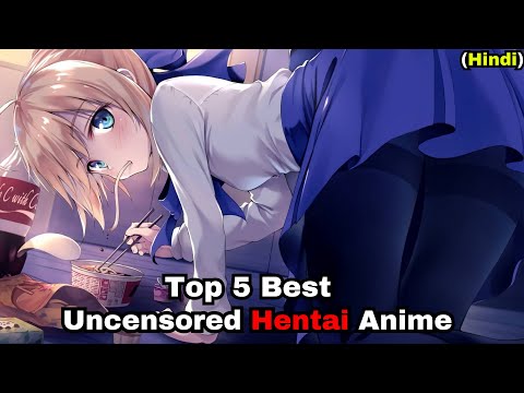 Top 5 Best Uncensored Romantic Hentai Anime's (Hindi) || Part 1
