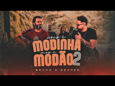 Bruno & Denner - Nóis é Modinha, Mas é Modão 2