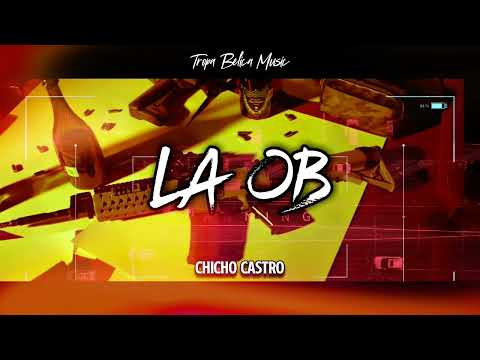 La OB "Operativa Belica" - Chicho Castro - (Corridos 2022)