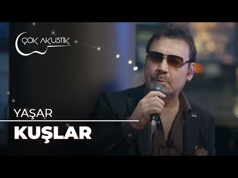 Yaşar - Kuşlar | Çok Akustik