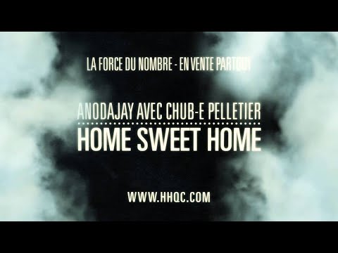 Home sweet home - Anodajay avec Chub-E Pelletier
