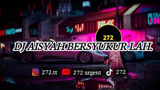 Download lagu DJ AISYAH BERSYUKURLAH (Slowed   Reverb)🎶🎧 VIRAL TIKTOK mp3