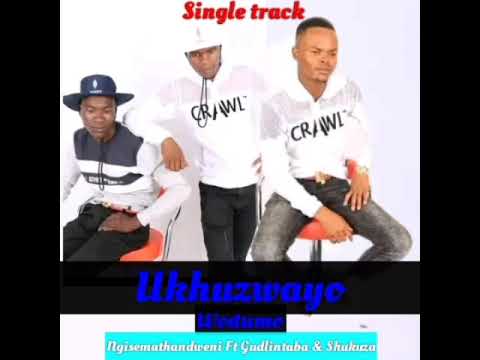 Ukhuzwayo Ft Gudlintaba & Shukuza : Ngisemathandweni 