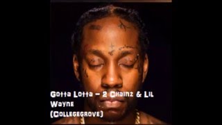 2 Chainz - Gotta Lotta (Ft. Lil Wayne) (Collegrove)