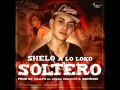 Shelo AloLoko - Soltero  (Prod  Claps & Sintezis)