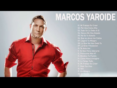 Marcos Yaroide Sus Mejores Canciones Musica Cristiana en Espanol 2022