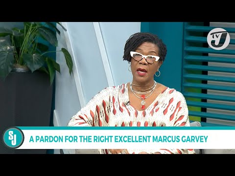 A Pardon for the Right Excellent Marcus Garvey TVJ Smile Jamaica