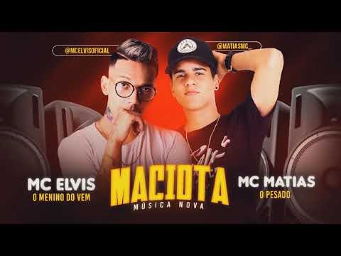MC ELVIS E MC MATIAS - MACIOTA - MÚSICA NOVA 2018