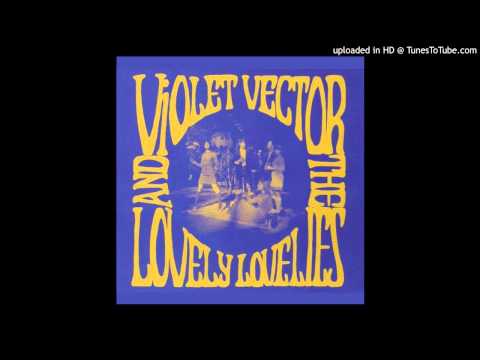 Violet Vector and the Lovely Lovelies - Can You Dig It?