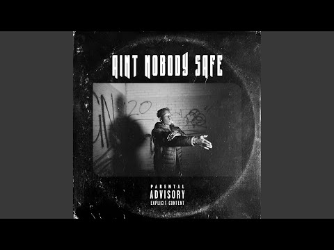 Ain't Nobody Safe