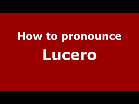 How to pronounce Lucero