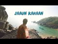 Jaaun Kahaan (Official Video) - Ganeshsingh Rathore | Raghu Raahi