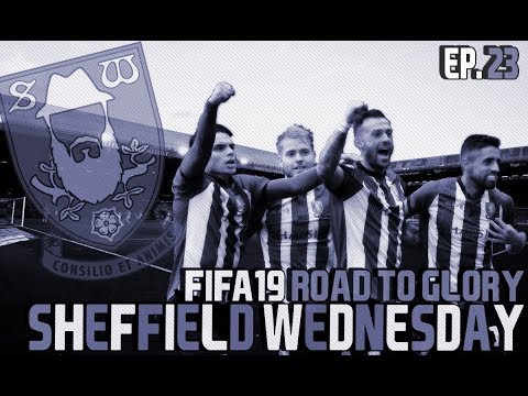 FIFA 19 SHEFFIELD WEDNESDAY CAREER MODE || ROAD TO GLORY EPISODE 23: SEASON ONE FINALE!!
