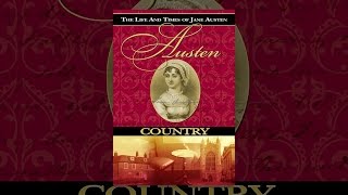 Jane Austen Country: The Life & Times of Jane Austen