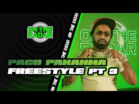 The Paco Panama "On The Radar" freestyle (PART 3)