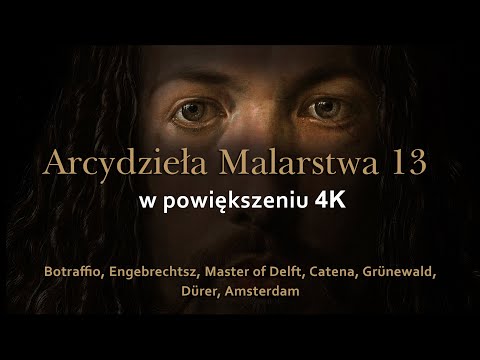 Boltraffio, Engebrechtsz, Catena, Grünewald, Dürer, Amsterdam - Arcydzieła Malarstwa 13 w 4K -