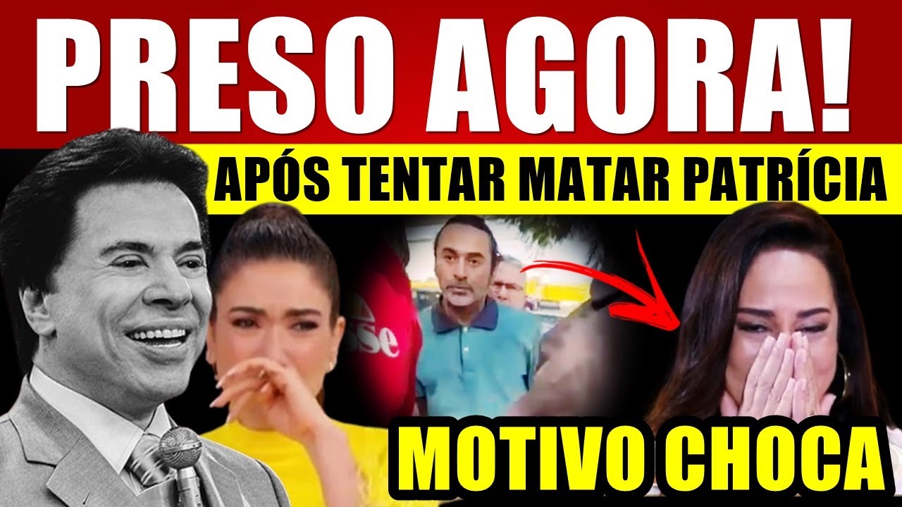 PRESO AGORA após TENTAR MATAR PATRÍCIA ABRAVANEL! Após PERDA DE SILVIO SANTOS, MOTIVO CH0CA!