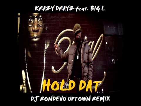 Krazy Drayz *Hold Dat  Uptown Remix By Dj Rondevu