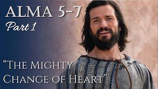 Come Follow Me - Alma 5-7: "The Mighty Change of Heart" (part 1)