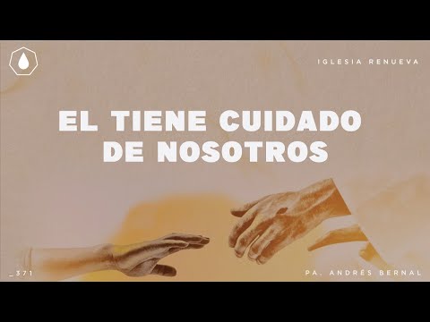 Él tiene cuidado de nosotros, sermón de Iglesia Renueva Chihuahua