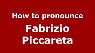 How to pronounce Fabrizio Piccareta