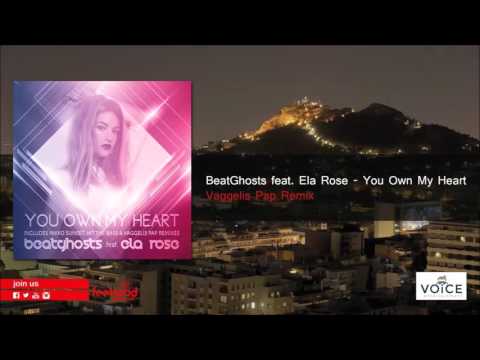 BeatGhosts feat  Ela Rose - You Own My Heart - Vaggelis Pap Remix - Official Audio Release