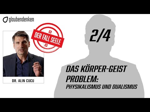 The Case of the Soul - (Part 2/4) The Mind-Body Problem: Physicalism and Dualism