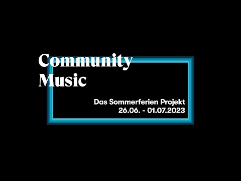 Sommerferienprojekt 2023 / Community Music am Konzerthaus Dortmund
