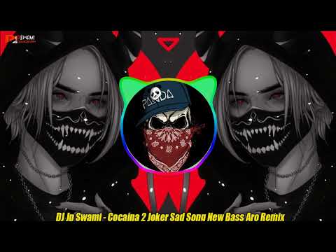 Cocaina 2 Joker Sad Song New Bass Aro Remix Dj Jp Swami
