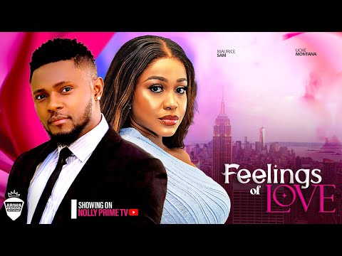 FEELINGS OF LOVE ~ MAURICE SAM, FRANCES BEN, UCHE MONTANA 2024 LATEST NIGERIAN AFRICAN MOVIES