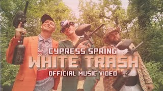 Cypress Spring - White Trash (Official Music Video|American White Trash)