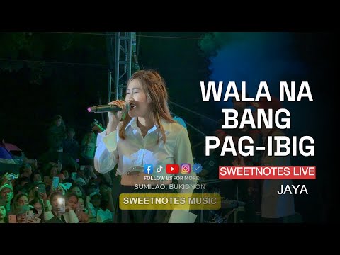 Wala na bang Pag-ibig | JAYA - Sweetnotes Live @ Sumilao, Bukidnon