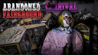 The ABANDONED Carnival FAIRGROUND of the CREEPY CLOWN - URBEX