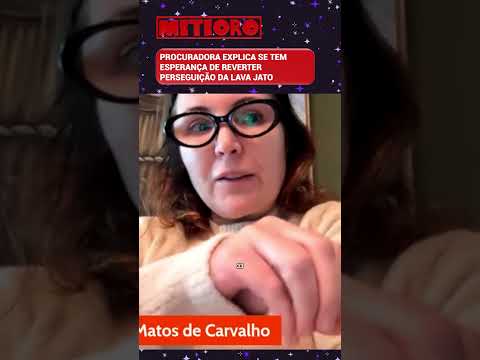 PROCURADORA EXPLICA SE TEM ESPERANÇA DE REVERTER PERSEGUIÇÃO DA LAVA JATO