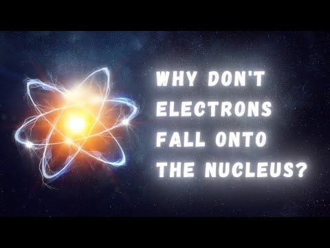 Why don't electrons fall onto the nucleus?