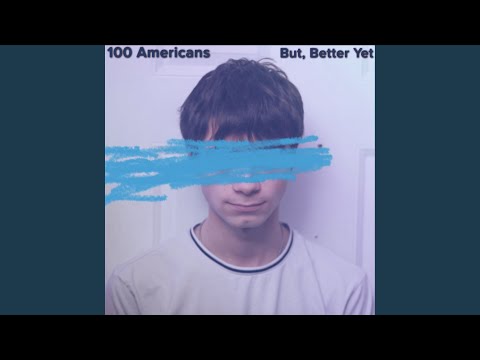 But Better Yet - 100 Americans