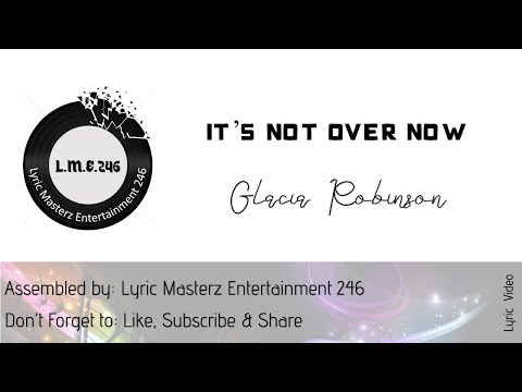 It's Not Over Now Lyrics - Glacia Robinson