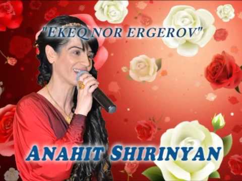 Anahit Shirinyan - Ekeq nor ergerov