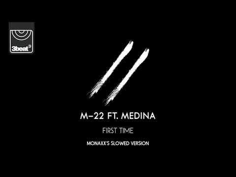 M-22 ft. Medina - First Time (Male Voice & Slowed Version)