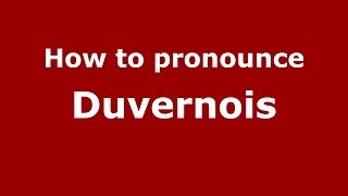 How to pronounce Duvernois