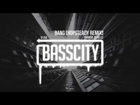 Fransis Derelle - Bang (Hopsteady Remix)