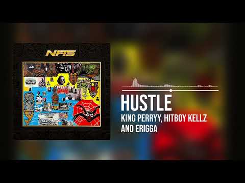 King Perryy, Hitboy Kellz and Erigga -  Hustle (Official Audio)