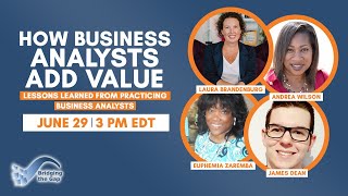 How Business Analysts Add Value: Lessons Learned from Practicing Business Analysts