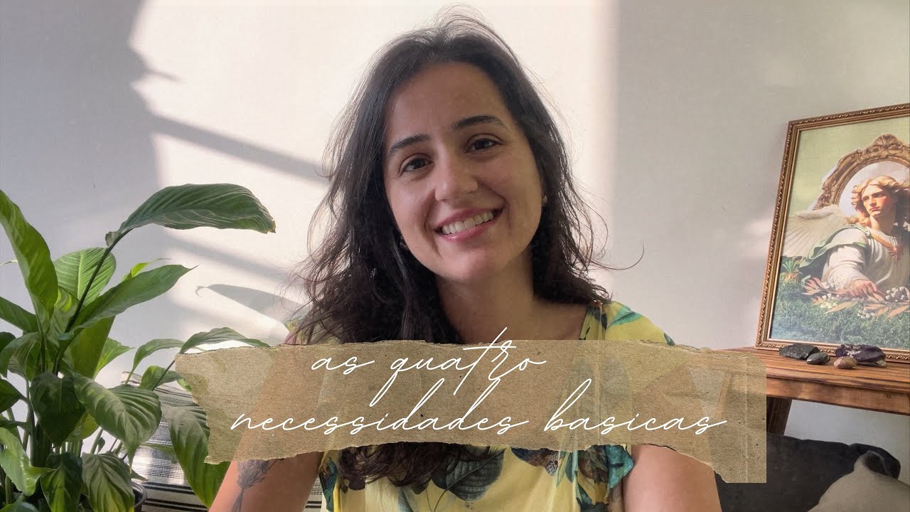 🪷 | As quatro necessidades básicas do ser humano