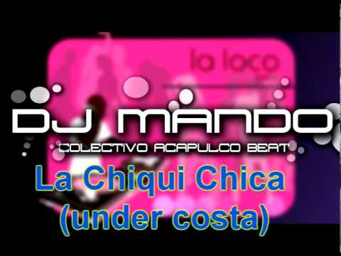 La Chiqui Chica (under costa) - Dj Mando (Colectivo Acapulco Beat)